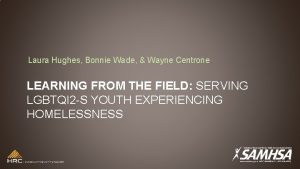 Laura Hughes Bonnie Wade Wayne Centrone LEARNING FROM