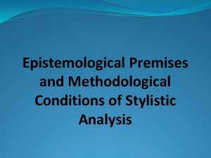 Epistemological Premises and Methodological Conditions of Stylistic Analysis