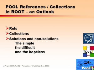 POOL References Collections in ROOT an Outlook Refs