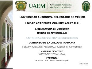 UNIVERSIDAD AUTNOMA DEL ESTADO DE MXICO UNIDAD ACADEMICA