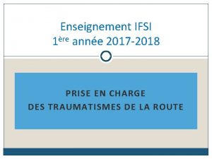 Enseignement IFSI 1re anne 2017 2018 PRISE EN