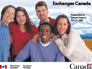 Exchanges Canada Presentation by Franois Gagnon Oct 27
