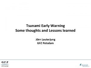 Tsunami Early Warning Some thoughts and Lessons learned