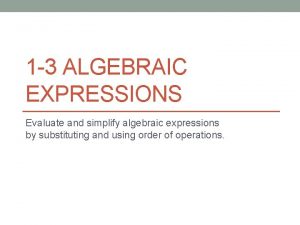 1 3 ALGEBRAIC EXPRESSIONS Evaluate and simplify algebraic