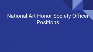 National Art Honor Society Officer Positions Officer Positions