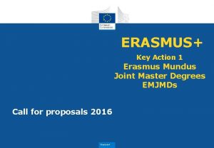 ERASMUS Key Action 1 Erasmus Mundus Joint Master