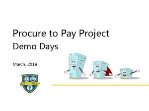 Procure to Pay Project Demo Days March 2019