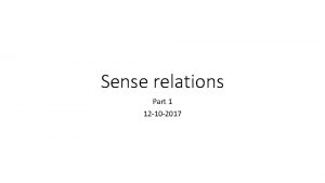 Sense relations Part 1 12 10 2017 Lexical