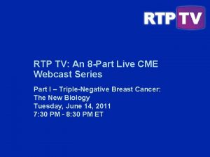 RTP TV An 8 Part Live CME Webcast