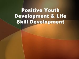 Positive Youth Development Life Skill Development Objectives 1