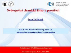 Nebezpen chemick ltky v prosted Ivan Holoubek RECETOX