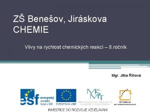 Z Beneov Jirskova CHEMIE Vlivy na rychlost chemickch