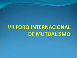 VII FORO INTERNACIONAL DE MUTUALISMO PONENCIA DE BOLIVIA