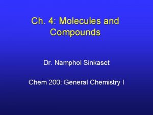 Ch 4 Molecules and Compounds Dr Namphol Sinkaset