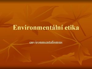 Environmentln etika environmentalismus Environmentln etika n n n