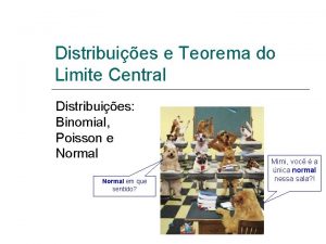 Distribuies e Teorema do Limite Central Distribuies Binomial