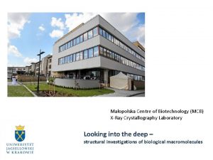 Maopolska Centre of Biotechnology MCB XRay Crystallography Laboratory