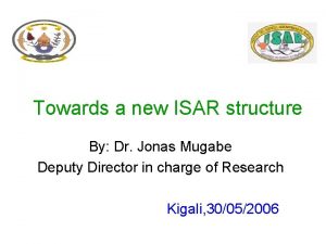 Towards a new ISAR structure By Dr Jonas