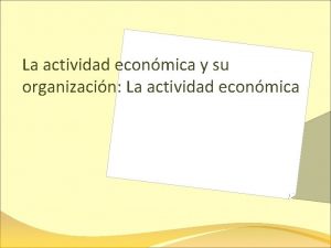 La actividad econmica y su organizacin La actividad