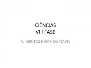 CINCIAS VIII FASE ALIMENTOS E VIDA SAUDVEL ALIMENTOS