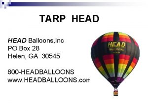 TARP HEAD Balloons Inc PO Box 28 Helen