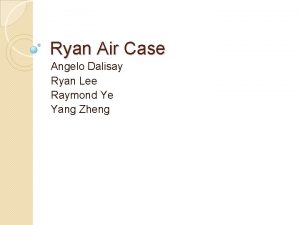 Ryan Air Case Angelo Dalisay Ryan Lee Raymond