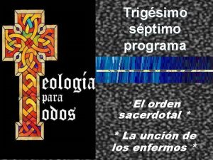 Trigsimo sptimo programa El orden sacerdotal La uncin