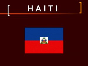 HAITI Slubeno ime Republika Haiti Rpublique dHati francuski