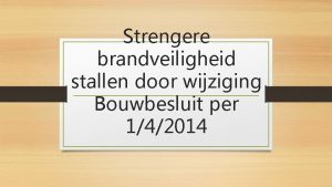 Strengere brandveiligheid stallen door wijziging Bouwbesluit per 142014