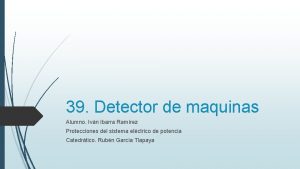 39 Detector de maquinas Alumno Ivn Ibarra Ramrez