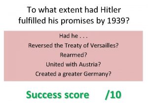To what extent had Hitler fulfilled his promises