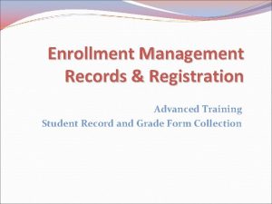 Enrollment Management Records Registration Advanced Training Student Record