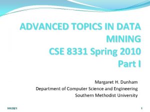 ADVANCED TOPICS IN DATA MINING CSE 8331 Spring