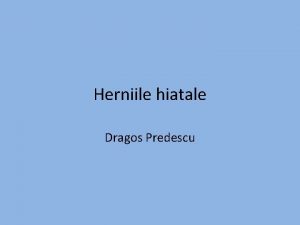 Herniile hiatale Dragos Predescu HH istorie i clasificare