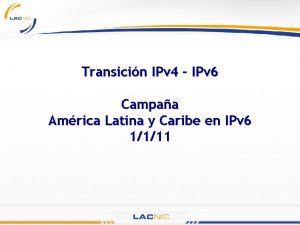 Transicin IPv 4 IPv 6 Campaa Amrica Latina