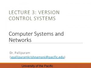 LECTURE 3 VERSION CONTROL SYSTEMS Computer Systems and