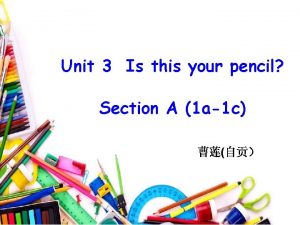Unit 3 Is this your pencil Section A