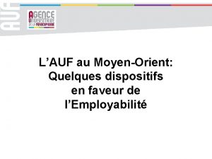 LAUF au MoyenOrient Quelques dispositifs en faveur de