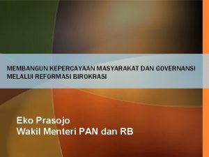 MEMBANGUN KEPERCAYAAN MASYARAKAT DAN GOVERNANSI MELALUI REFORMASI BIROKRASI