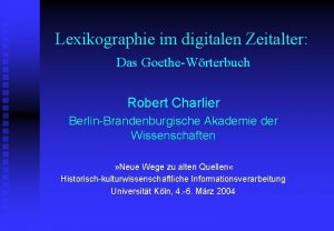 Lexikographie im digitalen Zeitalter Das GoetheWrterbuch Robert Charlier