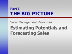 Part I THE BIG PICTURE Sales Management Resources