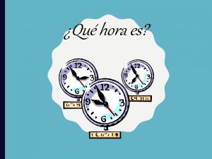 Qu hora es Cmo decimos la hora en