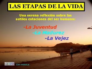 LAS ETAPAS DE LA VIDA Una serena reflexin