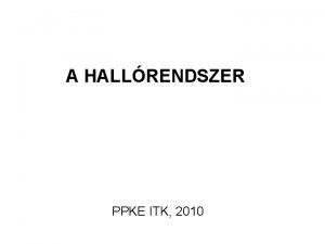 A HALLRENDSZER PPKE ITK 2010 HALLSKROSODS A lakossg