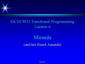 GC 163011 Functional Programming Lecture 4 Miranda and