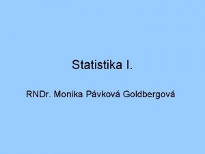 Statistika I RNDr Monika Pvkov Goldbergov 95 vrad