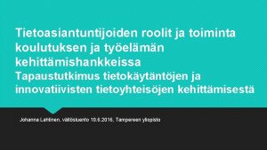 Tietoasiantuntijoiden roolit ja toiminta koulutuksen ja tyelmn kehittmishankkeissa