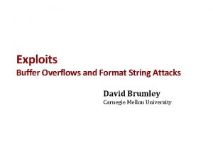 Exploits Buffer Overflows and Format String Attacks David
