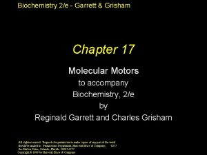 Biochemistry 2e Garrett Grisham Chapter 17 Molecular Motors