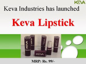 Keva Industries has launched Keva Lipstick MRP Rs